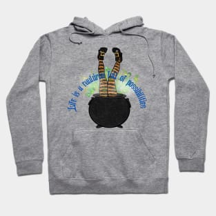 Life is a Cauldron full of Possibilities Hoodie